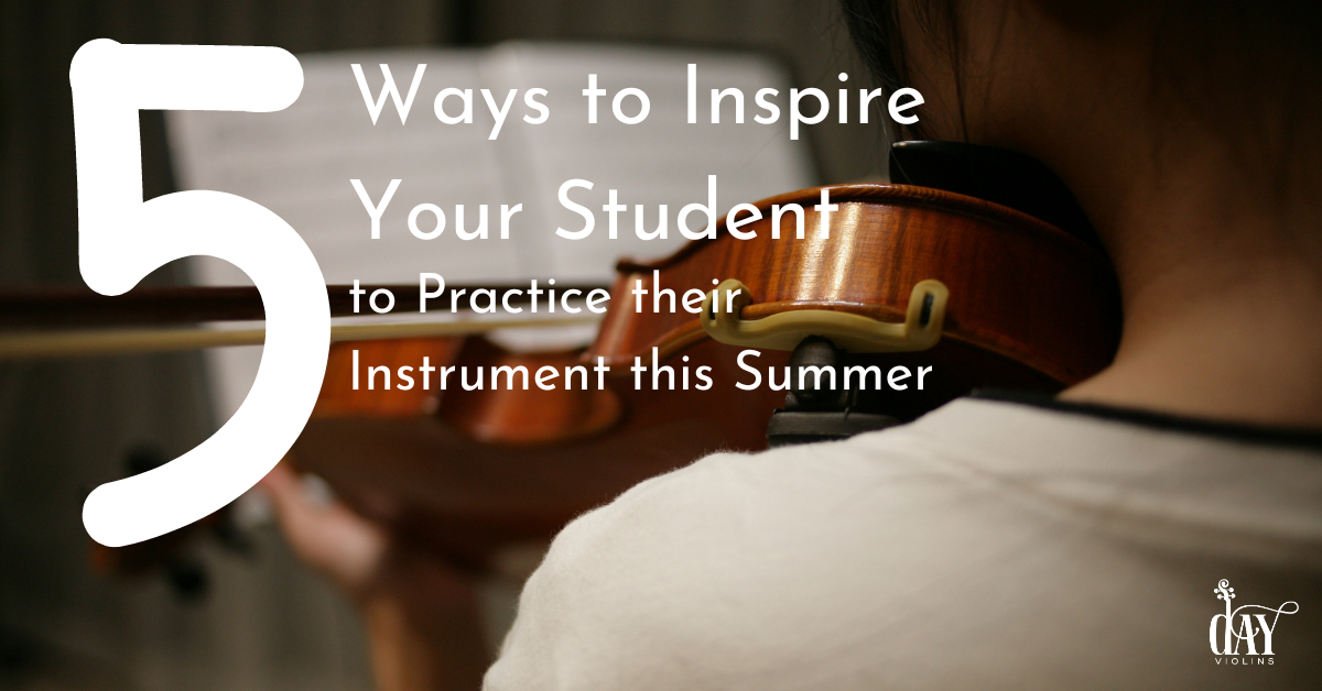 Day Violins blog on 5 Ways to Inspire Your Student to practice during the summer